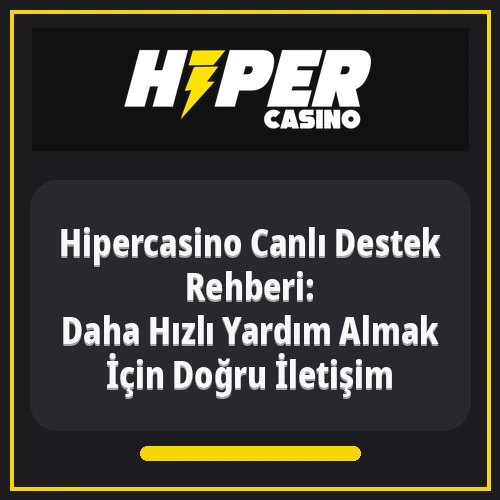 Hipercasino Canlı Destek Rehberi: Daha Hızlı Yardım Almak İçin Doğru İletişim