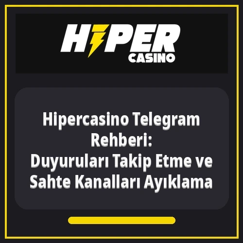 Hipercasino Telegram Rehberi: Duyuruları Takip Etme ve Sahte Kanalları Ayıklama